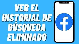 Cómo ver el historial de búsqueda eliminado en Facebook