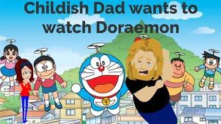 Childish Dad wants to watch Doraemon