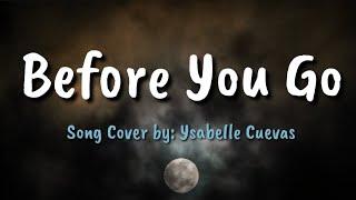 Before You Go - Ysabelle Cuevas Song Cover  Lyrics