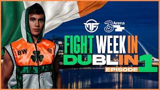 FIGHT WEEK IN DUBLIN  Episode 1