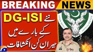 Who is the new DG-ISI?? Surprising Revelations - Azaz Syeds Detailed Report  Breaking News