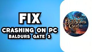 How To Fix Baldurs Gate 3 Crashing On PC 2023 Guide
