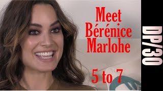 DP30 Sneak Peek Meet Bérénice Marlohe co-star of 5 to 7