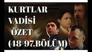 KURTLAR VADİSİ ESKİ BÖLÜMLER  - ÖZET 48 - 97. BÖLÜM 