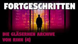 Fortgeschritten Die Gläsernen Archive von Rihn 4  Creepypasta Hörbuch Horror deutsch