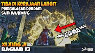 BAGIAN 13 XI XING JI PARA DEWA BERGETAR‼️  KEMBALINYA SUN WUKONG