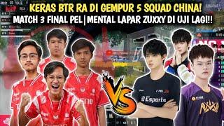 MATCH 3 FINAL PEL KERAS BTR RA DI GENPUR 5 SQUAD CHINA MENTAL LAPAR ZUXXY DI UJI LAGI‼️