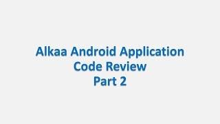 Android Code Review Alkaa Part 2