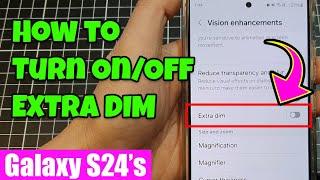 Galaxy S24S24+Ultra How to Turn OnOff EXTRA DIM