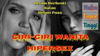 15 Ciri Ciri Wanita HiperSeks  Wanita Kuat Nafsu  Wanita Gampang Sange