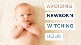 How To Handle The Witching Hour for Newborns