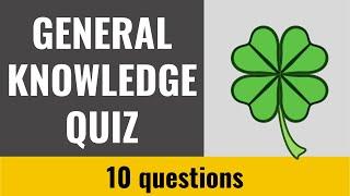 General Knowledge Quiz #32 - 10 fun trivia questions and answers