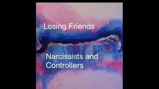 Losing Friends -Controllers and Narcissists