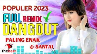 POPULER DANGDUT REMIX FULL BASS PALING ENAK DAN SANTAI