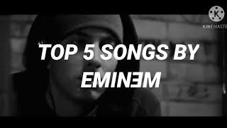 TOP 5 SONGS BY EMINƎM