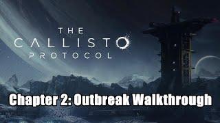 The Callisto Protocol - Chapter 2 Outbreak Walkthrough