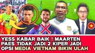  KEJUTAN DARI EROPA ‼️ PSSI tak Perlu Pusing dengan Kasus Maarten Paes - Media Vietnam iri Lagi