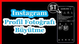 Instagram Profil Fotoğrafı Büyütme Nasıl Yapılır?