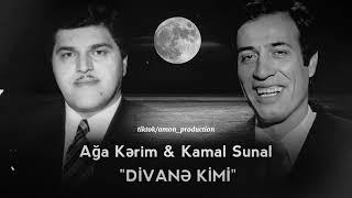 AĞA KƏRİM & KAMAL SUNAL - DİVANƏ KİMİ  2023 Aİ COVER