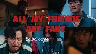 ALL MY FRIENDS ARE FAKE - SQUID GAME FMV • Ep - 6 to 9 • Most characters