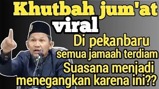 Khutbah jumat  viral di pekanbaru Semua jamaah terdiam karena ini???