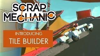 Scrap Mechanic - Introducing the Tile Builder