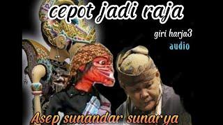 wayang golek giri harja3 cepot jadi raja asep sunandar sunarya full audio@urangsunda4661