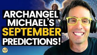 Archangel Michaels September PREDICTIONS Whats Coming and What We Get to Do Michael Sandler