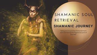 SHAMANIC JOURNEY..soul retrieval...calling back your fragmented parts from illness trauma and loss.