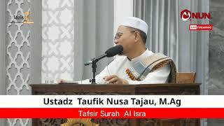 TAFSIR SURAH AL ISRA - TAUFIK NUSA TAJAU