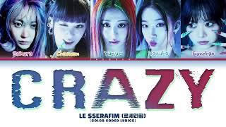 LE SSERAFIM Crazy 르세라핌 Color Coded Lyrics