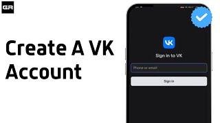 Create A VK Account 2024  VK App Account Registration Help  VK Sign Up