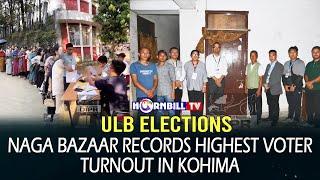 ULB ELECTIONS NAGA BAZAAR RECORDS HIGHEST VOTER TURNOUT IN KOHIMA