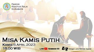 Hari Kamis Putih Kamis 6 April 2023 pk. 18.00 WIB  Paroki Kristus Raja Surabaya