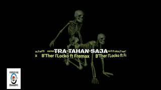 ILocko ft FreMax _ Tra Tahan Saja