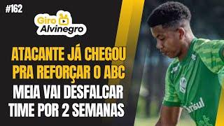 ️ GIRO ALVINEGRO #162 - ATACANTE JÁ CHEGOU PRA REFORÇAR O ABC  MEIA VAI DESFALCAR TIME POR 15 DIAS