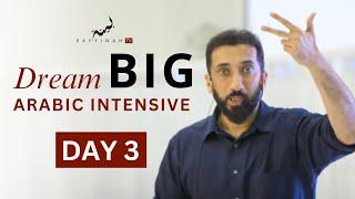 Dream BIG Arabic Intensive - Day 3  Nouman Ali Khan