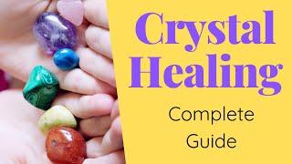 Practising Crystal Healing  Complete Guide for Beginners