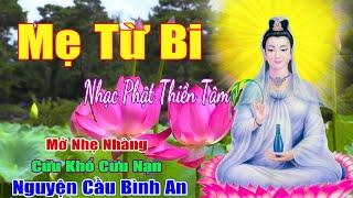Mẹ Từ Bi  Lạy Phật Quan Âm...999 Ca Khúc Nhạc Phật Thiền Tâm Bất Hủ Càng Nghe Càng Thấm Thía.