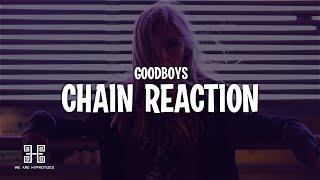 Goodboys - Chain Reaction Lyrics