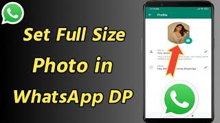 How to Set Full Size Photo in WhatsApp DP  Change Your WhatsApp Display Picture