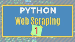 Python Web Scraping - Extracting Data from the Internet Lesson - 1