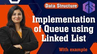 Implementation of Queue using Linked List  Enqueue in Queue  Data Structure #gatesmashers