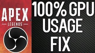 Apex Legends 100% GPU USAGE FIX - OBS Laggy Streams