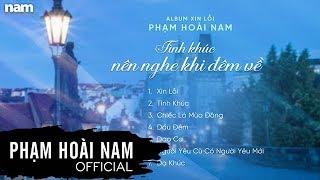 Album Xin Lỗi - Tình khúc nên nghe khi đêm về  Phạm Hoài Nam