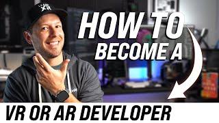 Become A VR or AR Developer - TOP 10 TIPS