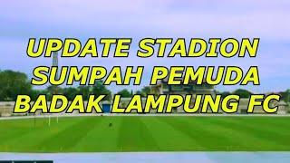 UPDATE Stadion Sumpah pemuda  BADAK LAMPUNG FC