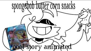 my experience with the sponge bob butter corn snack surprises animated story time-ish