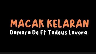 MACAK KELARAN - DAMARA DE Ft TADEUS LAVORA   LIRIK   #macakkelaran #damarade #lavora