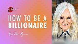 Rhonda Byrne on how to become a billionaire  ASK RHONDA